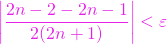 \left| \dfrac{2n-2-2n-1}{2(2n+1)}\right| <\varepsilon