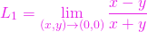 \[L_1  = \lim\limits_{(x,y)\to(0,0)} \frac{x-y}{x+y}\]