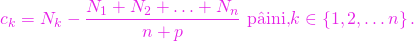 \[c_k = N_k - \frac{N_1+N_2+\ldots+N_n}{n+p} \text{ p\^{a}ini,} k\in \left\{1,2,\ldots n\right\}.\]