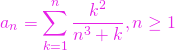 \[a_n = \sum\limits_{k=1}^n \frac{k^2}{n^3 + k}, n\ge 1\]