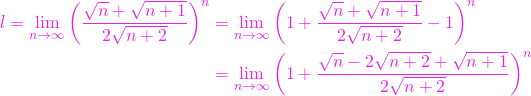 \begin{align*} 	l=\lim\limits_{n\to\infty} \left(\frac{\sqrt{n}+\sqrt{n+1}}{2\sqrt{n+2}}\right)^n & = \lim\limits_{n\to\infty} \left(1 + \frac{\sqrt{n}+\sqrt{n+1}}{2\sqrt{n+2}} - 1\right)^n \\	& = \lim\limits_{n\to\infty} \left(1+\frac{\sqrt{n}-2\sqrt{n+2}+\sqrt{n+1}}{2\sqrt{n+2}}\right)^n \end{align*}
